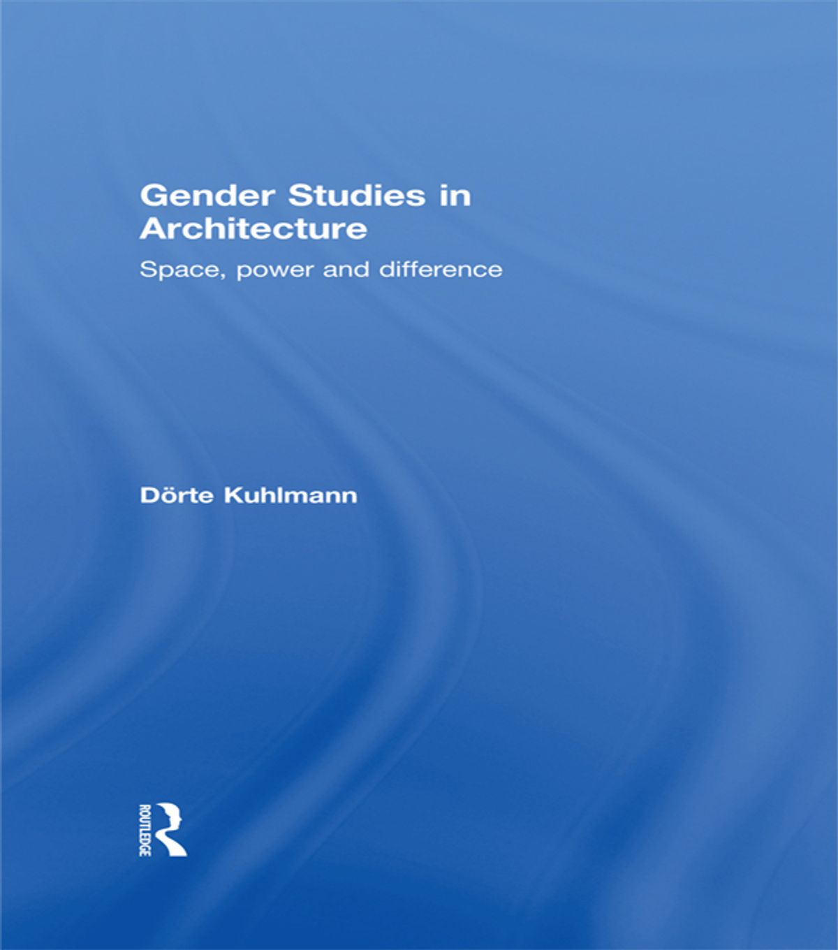 Gender Studies in Architecture Space Power and Difference