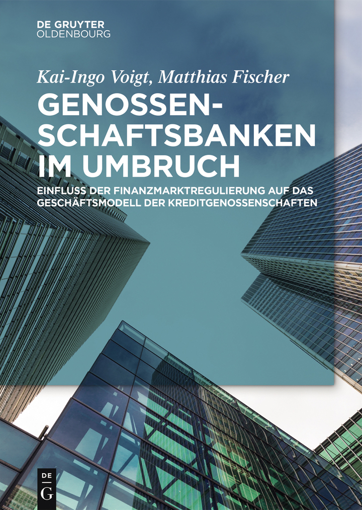 Genossenschaftsbanken im Umbruch 1st Edition: Einfluss der Finanzmarktregulierung auf das Gesch�ftsmodell der Kreditgenossenschaften
