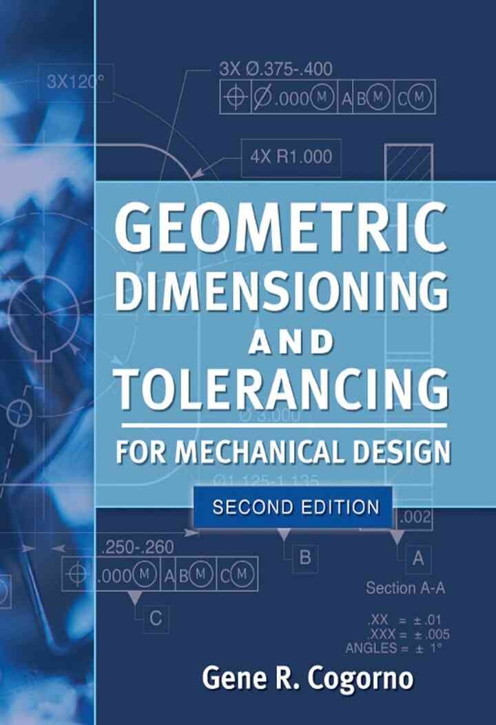 Geometric Dimensioning and Tolerancing for Mechanical Design 2/E, 2nd Edition