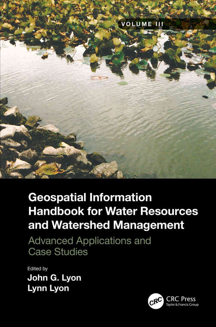 Geospatial Information Handbook for Water Resources and Watershed Management, Volume III: Advanced Applications and Case Studies, 1st Edition