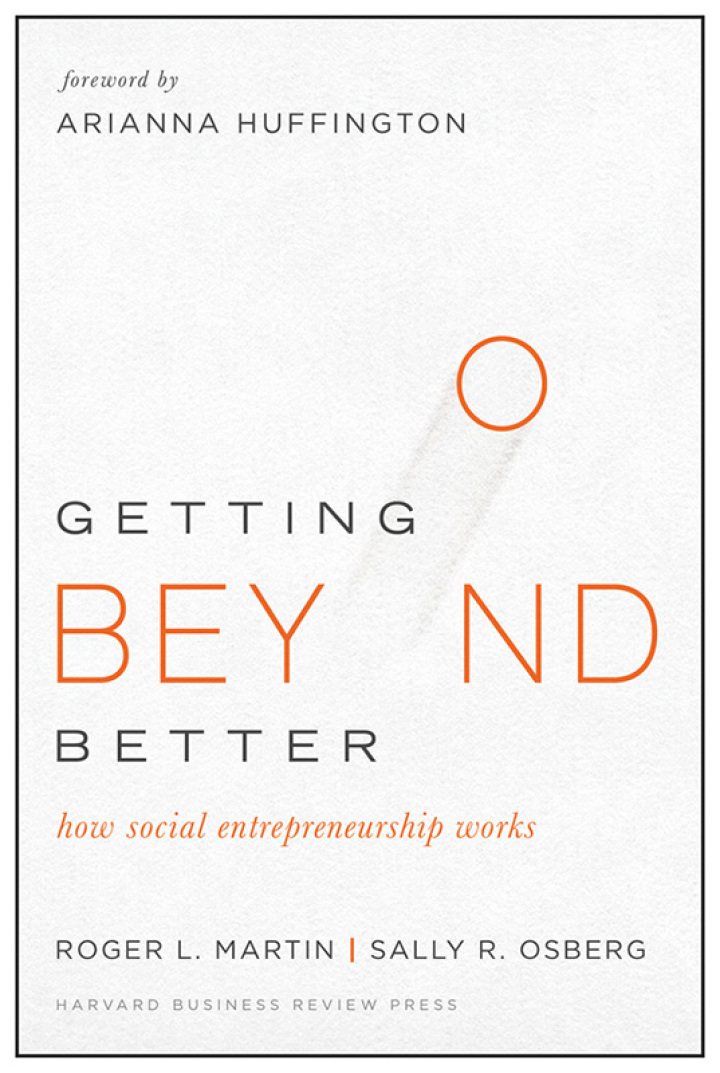 Getting Beyond Better: How Social Entrepreneurship Works