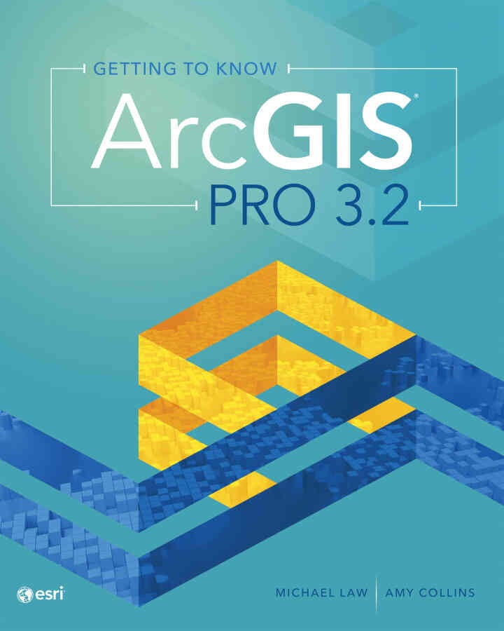 Getting to Know ArcGIS Pro 3.2, 5th Edition