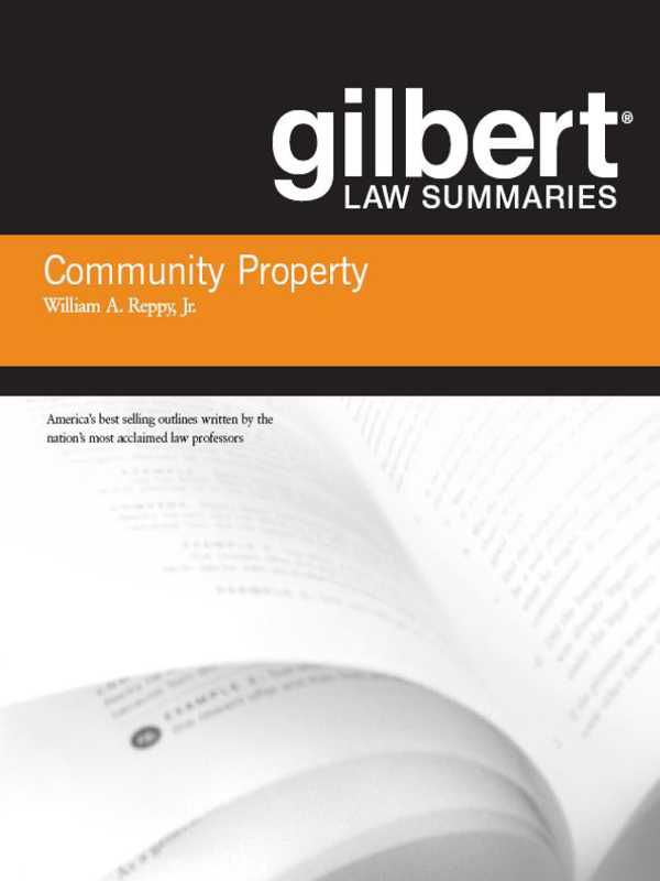 Gilbert Law Summaries on Community Property 18th