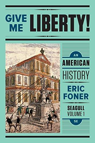Give Me Liberty An American History Seagull Volume 1 5Th Edition