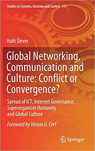 Global Networking, Communication and Culture: Conflict or Convergence?: Spread of ICT, Internet Governance, Superorganism Humanity and Global Culture