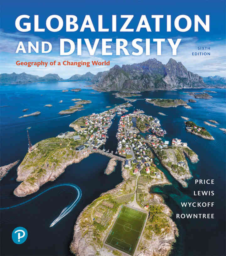 Globalization and Diversity: Geography of a Changing World, 6th Edition