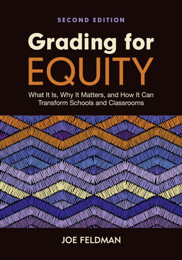 Grading for Equity: What It Is, Why It Matters, and How It Can Transform Schools and Classrooms, 2nd Edition