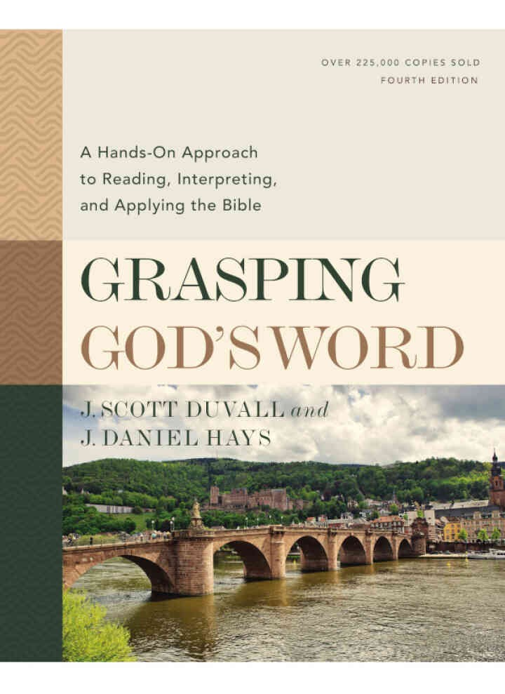 Grasping God's Word: A Hands-On Approach to Reading, Interpreting, and Applying the Bible, 4th Edition