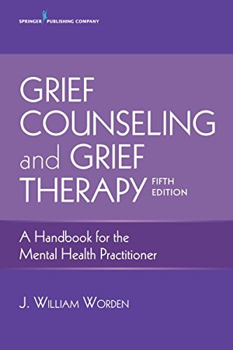 Grief Counseling and Grief Therapy, Fifth Edition: A Handbook for the Mental Health Practitioner ��� Grief Counseling Handbook on Treatment of Grief, Loss and Bereavement, Book and Free