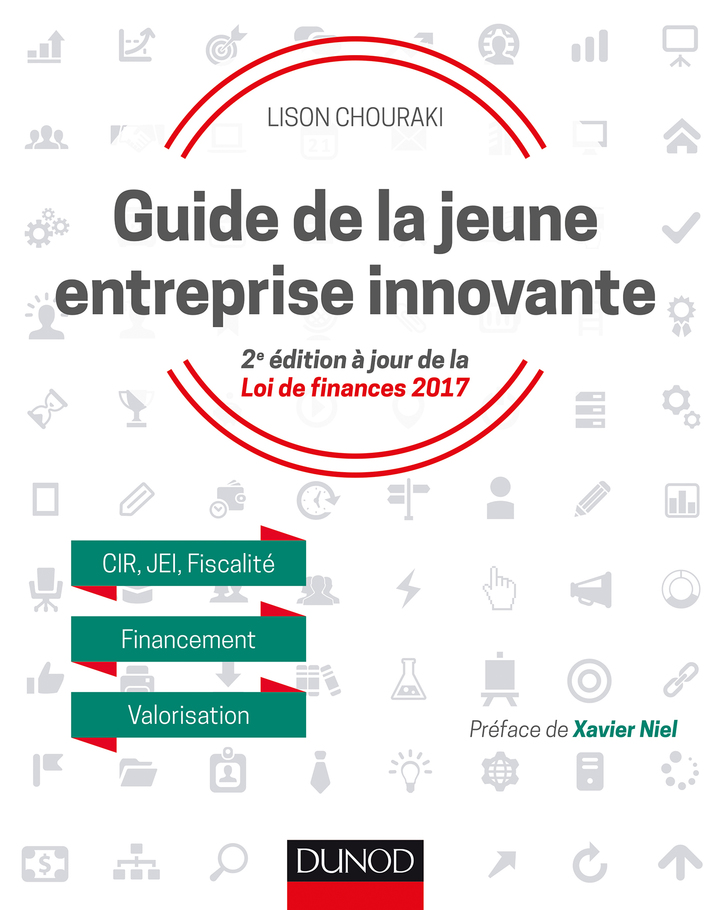 Guide de la jeune entreprise innovante - 2e �d.: CIR, JEI, Fiscalit�, Financement, Valorisation
