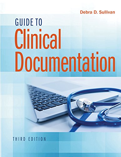 Guide to Clinical Documentation 3rd Edition by Debra D Sullivan