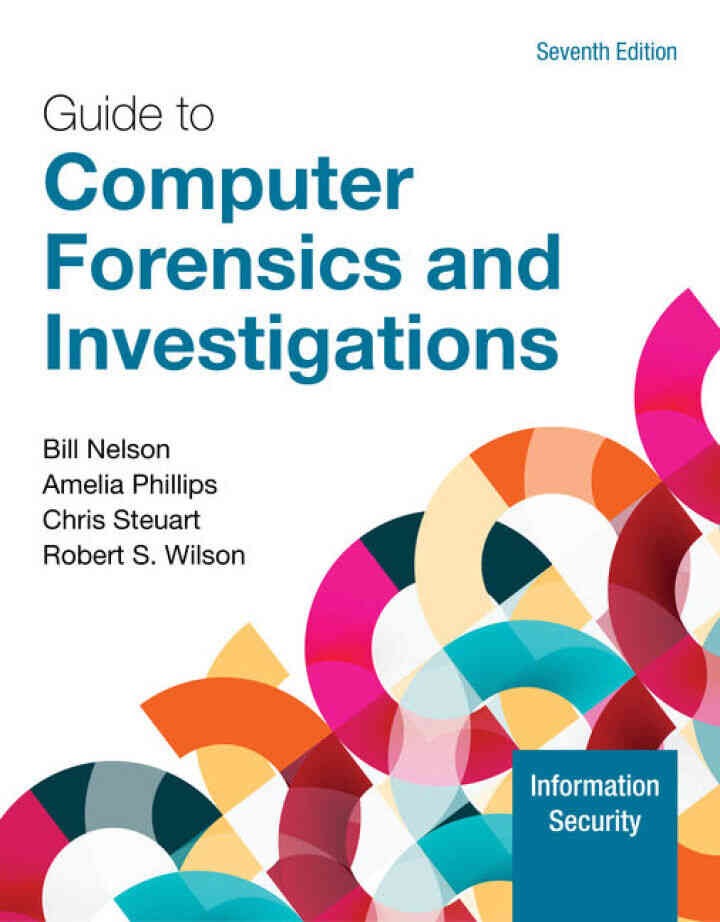 Guide to Computer Forensics and Investigations, 7th Edition