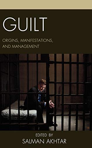 Guilt : Origins, Manifestations, and Management