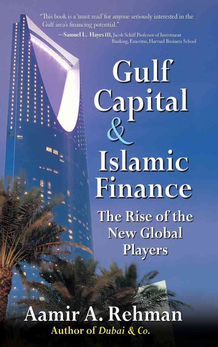 Gulf Capital and Islamic Finance: The Rise of the New Global Players, 1st Edition