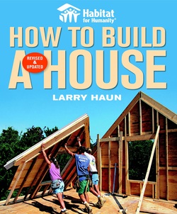 Habitat for Humanity, How to Build a House, Revised & Updated (Habitat for Humanity)