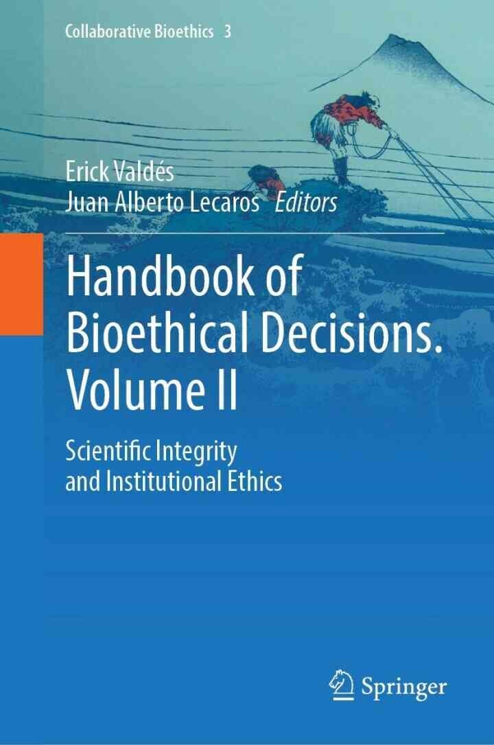 Handbook of Bioethical Decisions. Volume II: Scientific Integrity and Institutional Ethics