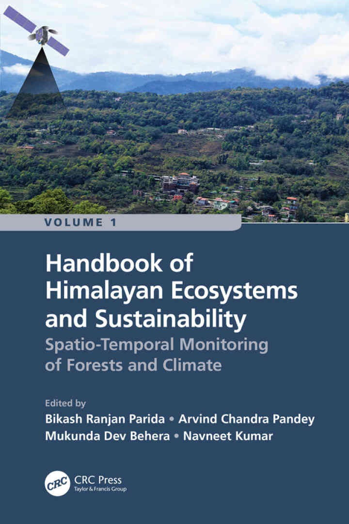Handbook of Himalayan Ecosystems and Sustainability, Volume 1: Spatio-Temporal Monitoring of Forests and Climate, 1st Edition