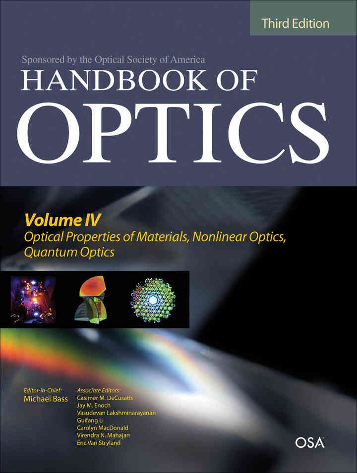 Handbook of Optics, Third Edition Volume IV: Optical Properties of Materials, Nonlinear Optics, Quantum Optics (set), Third Edition
