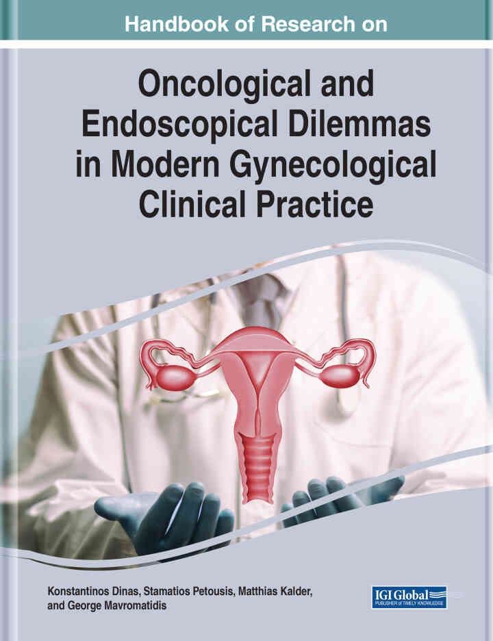 Handbook of Research on Oncological and Endoscopical Dilemmas in Modern Gynecological Clinical Practice