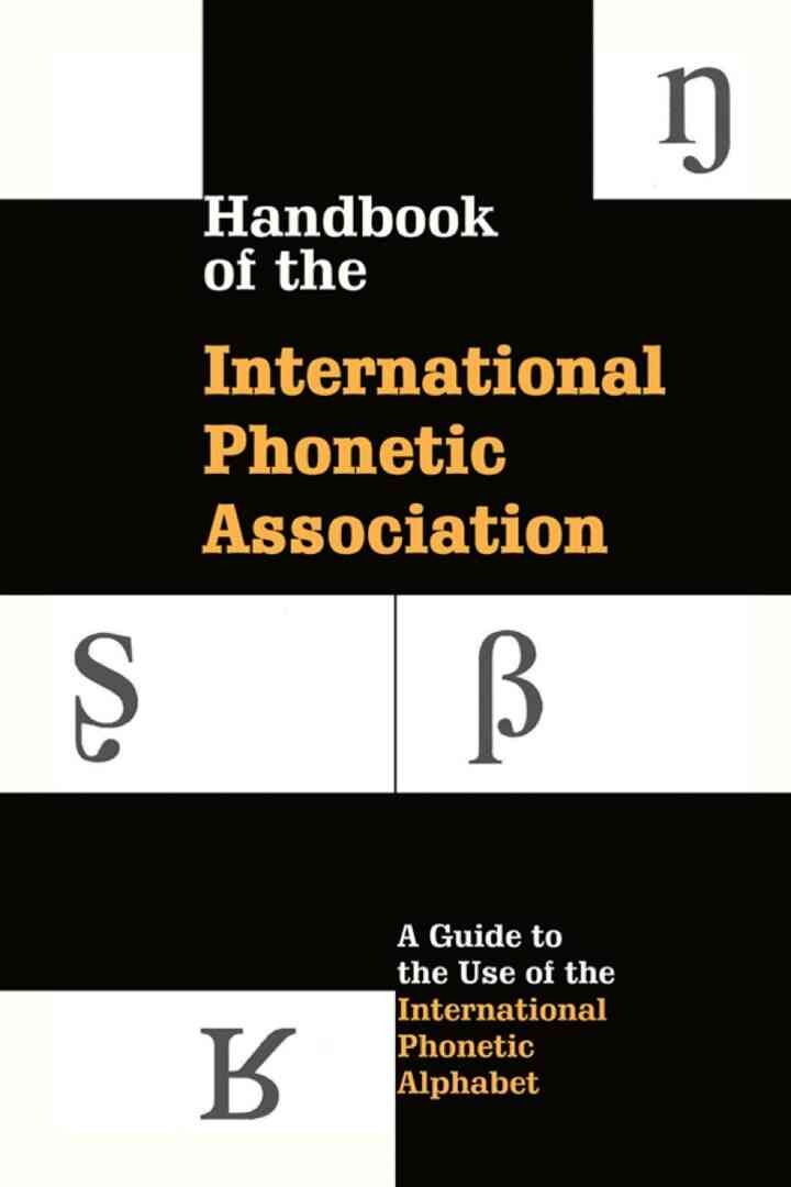 Handbook of the International Phonetic Association: A Guide to the Use of the International Phonetic Alphabet