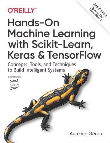 Hands On Machine Learning With Scikit Learn Keras And Tensorflow Concepts Tools And Techniques To Build Intelligent Systems 2Nd Edition