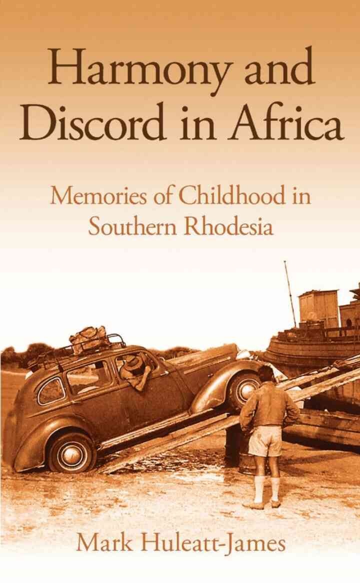 Harmony and Discord in Africa: Memories of Childhood in Southern Rhodesia, 1st Edition
