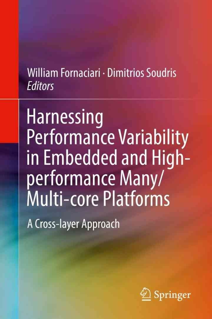 Harnessing Performance Variability in Embedded and High-performance Many/Multi-core Platforms: A Cross-layer Approach
