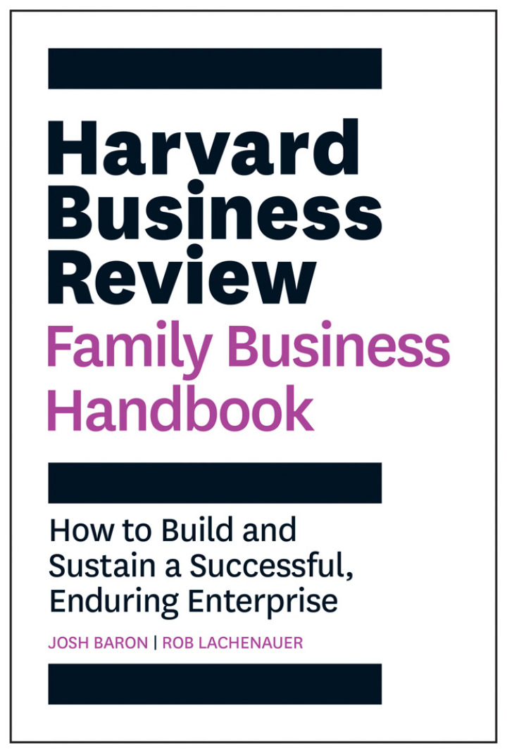 Harvard Business Review Family Business Handbook: How to Build and Sustain a Successful Enduring Enterprise