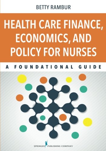 Health Care Finance, Economics, and Policy for Nurses