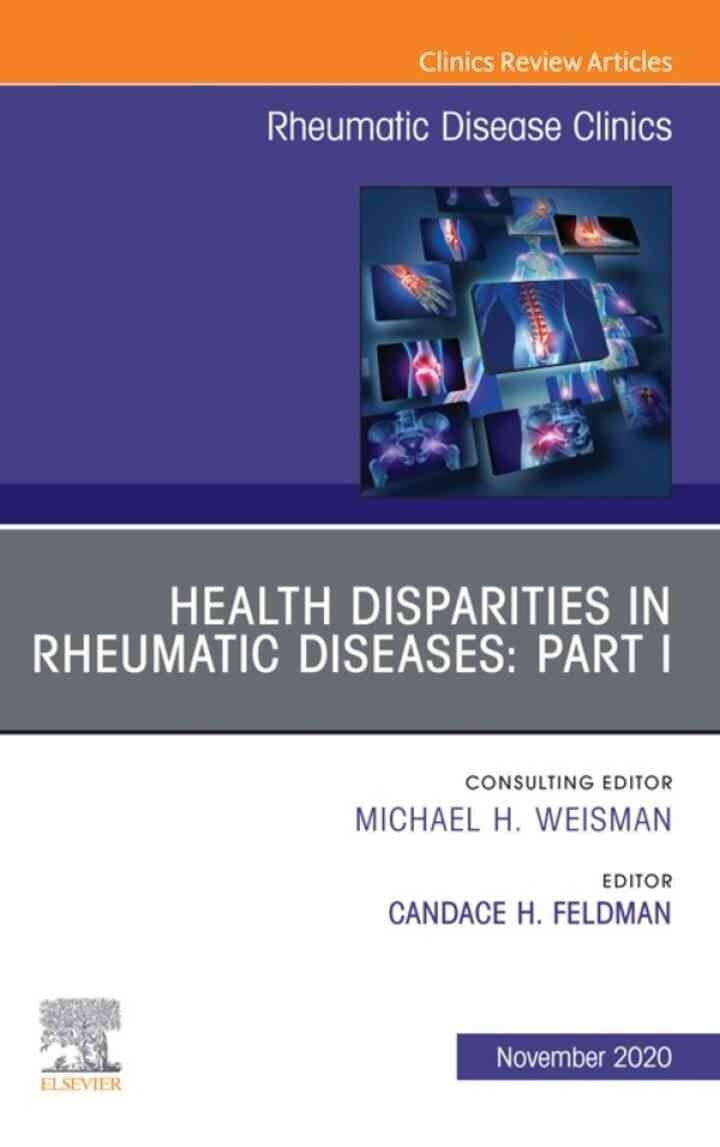 Health disparities in rheumatic diseases: Part I, An Issue of Rheumatic Disease Clinics of North America: Health Disparities in Rheumatic Diseases, 1st Edition