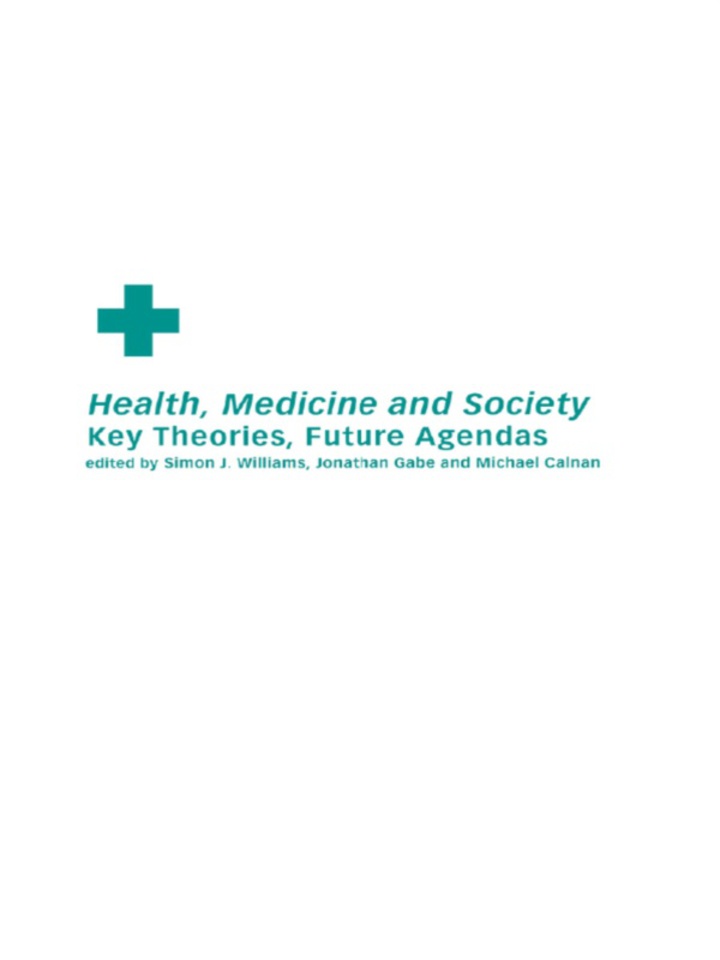 Health Medicine and Society: Key Theories Future Agendas
