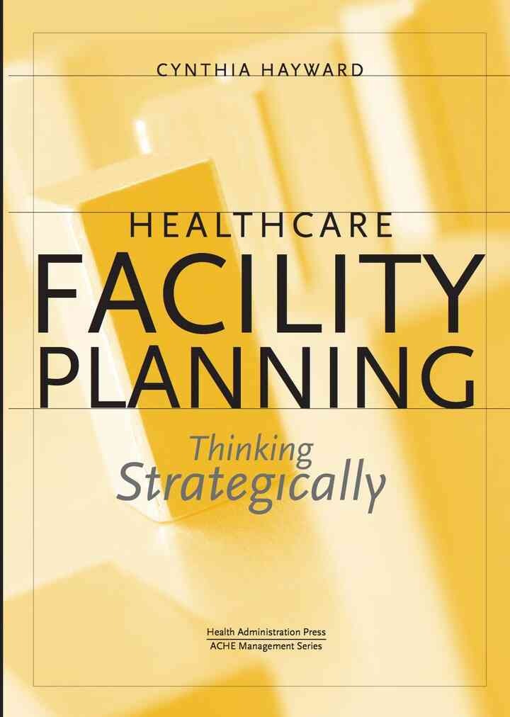 Healthcare Facility Planning: Thinking Strategically