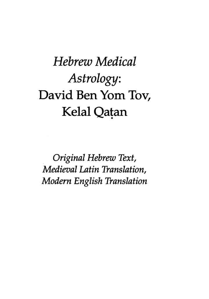 Hebrew Medical Astrology: David Ben Yom Tov, Kelal Qatan, Original Hebrew Text, Medieval Latin Translation, Modern English Translation