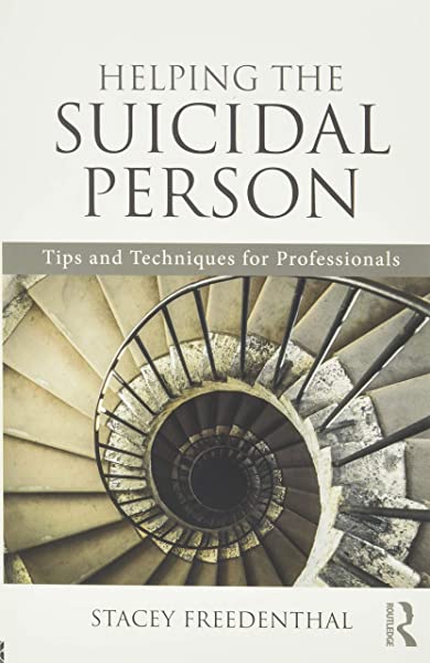 Helping the Suicidal Person: Tips and Techniques for Professionals