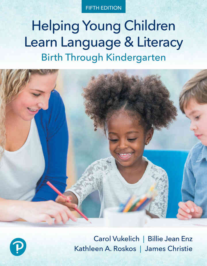 Helping Young Children Learn Language and Literacy: Birth Through Kindergarten, 5th Edition