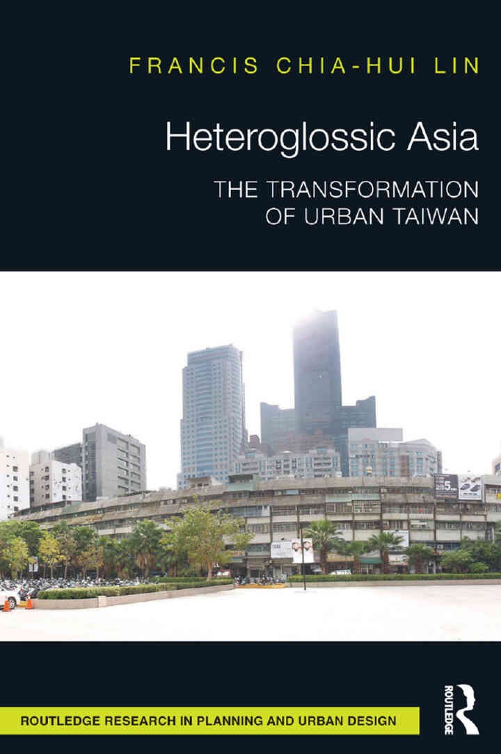 Heteroglossic Asia: The Transformation of Urban Taiwan, 1st Edition