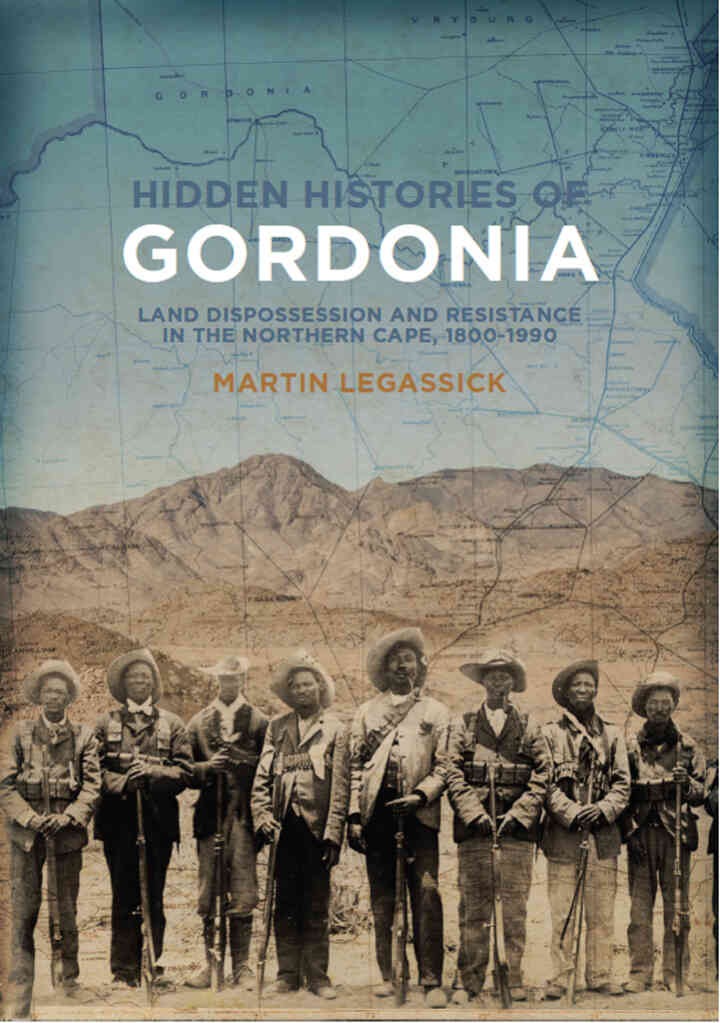 Hidden Histories of Gordonia: Land dispossession and resistance in the Northern Cape, 1800–1990, 1st Edition