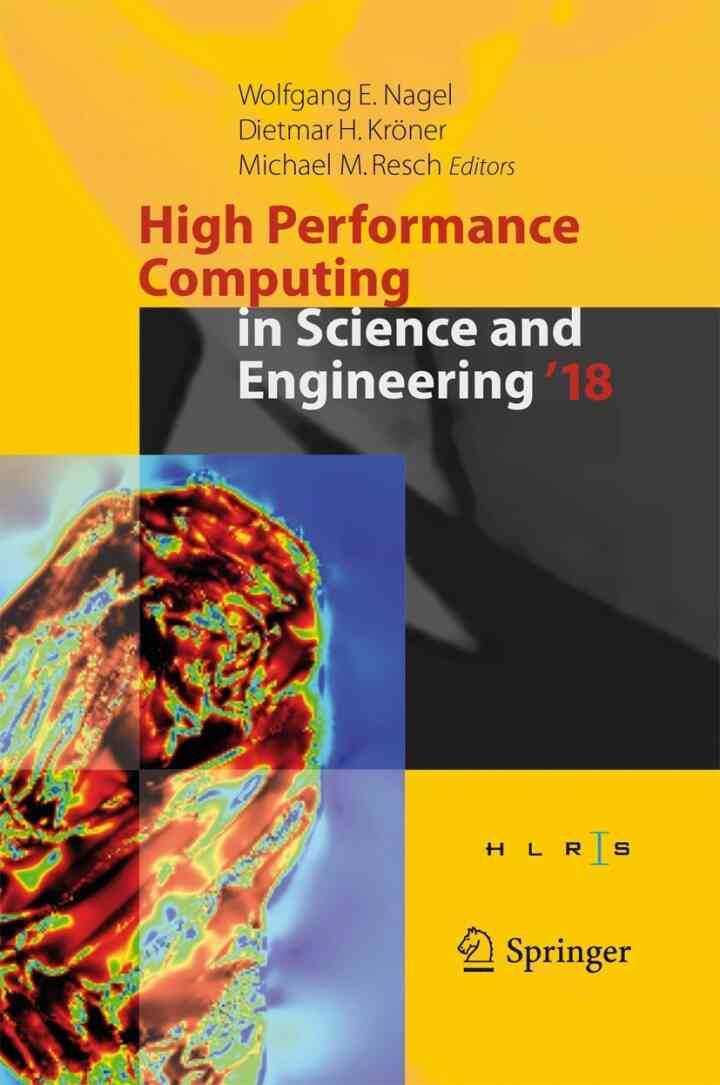 High Performance Computing in Science and Engineering ' 18: Transactions of the High Performance Computing Center Stuttgart (HLRS) 2018
