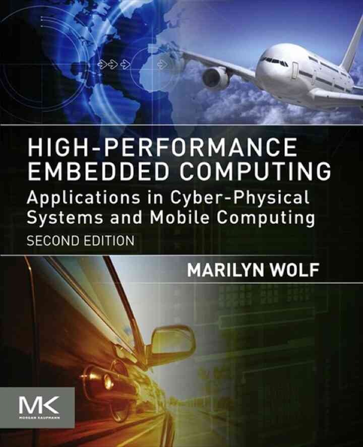 High-Performance Embedded Computing: Applications in Cyber-Physical Systems and Mobile Computing, 2nd Edition