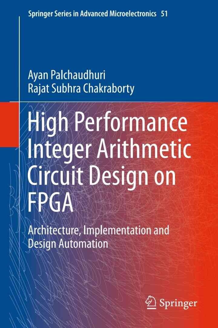 High Performance Integer Arithmetic Circuit Design on FPGA: Architecture, Implementation and Design Automation