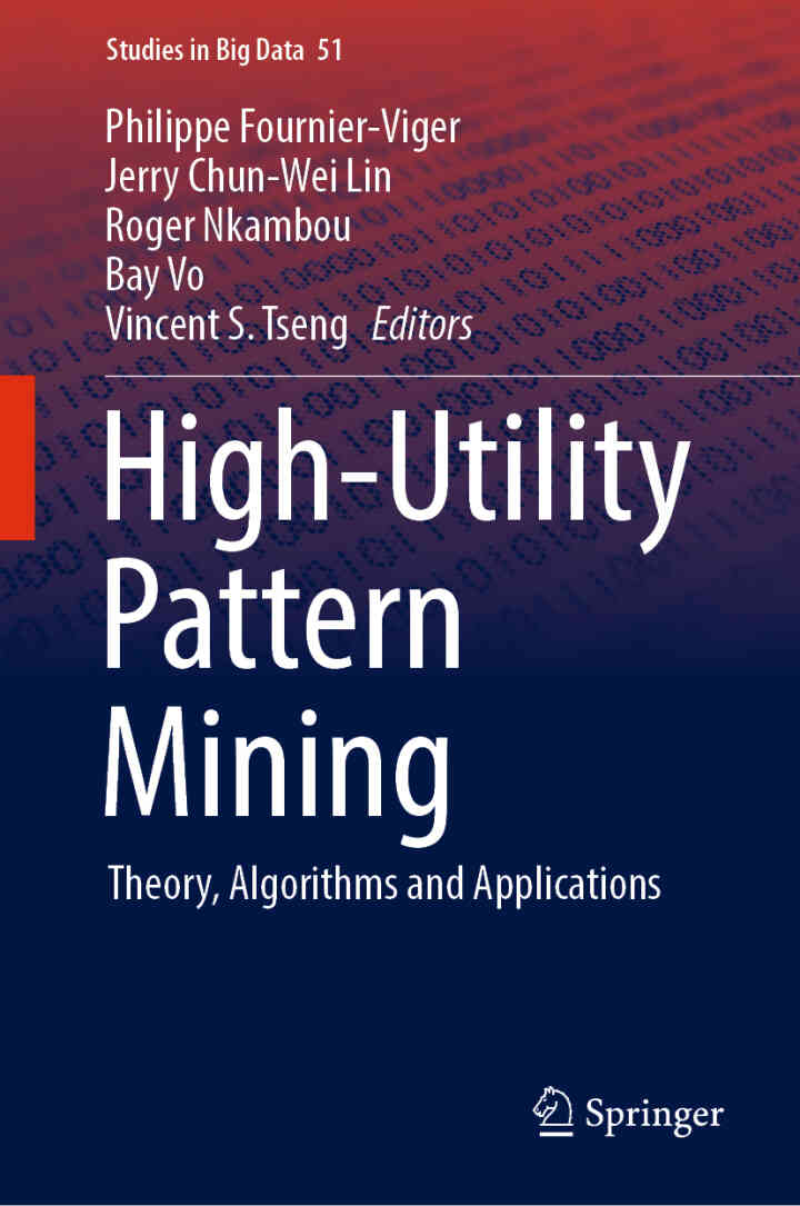 High-Utility Pattern Mining: Theory Algorithms and Applications