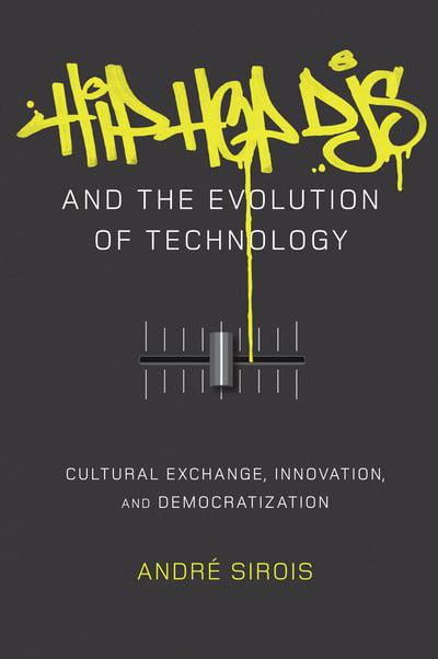 Hip Hop DJs and the Evolution of Technology: Cultural Exchange Innovation and Democratization