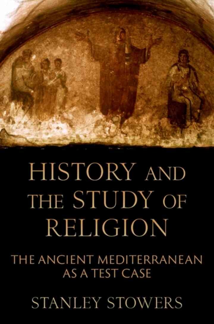 History and the Study of Religion: The Ancient Mediterranean as a Test Case, 1st Edition