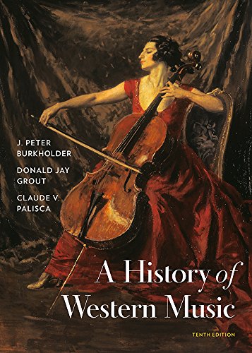 History of Western Music Tenth Edition 10th Edition by J Peter Burkholder