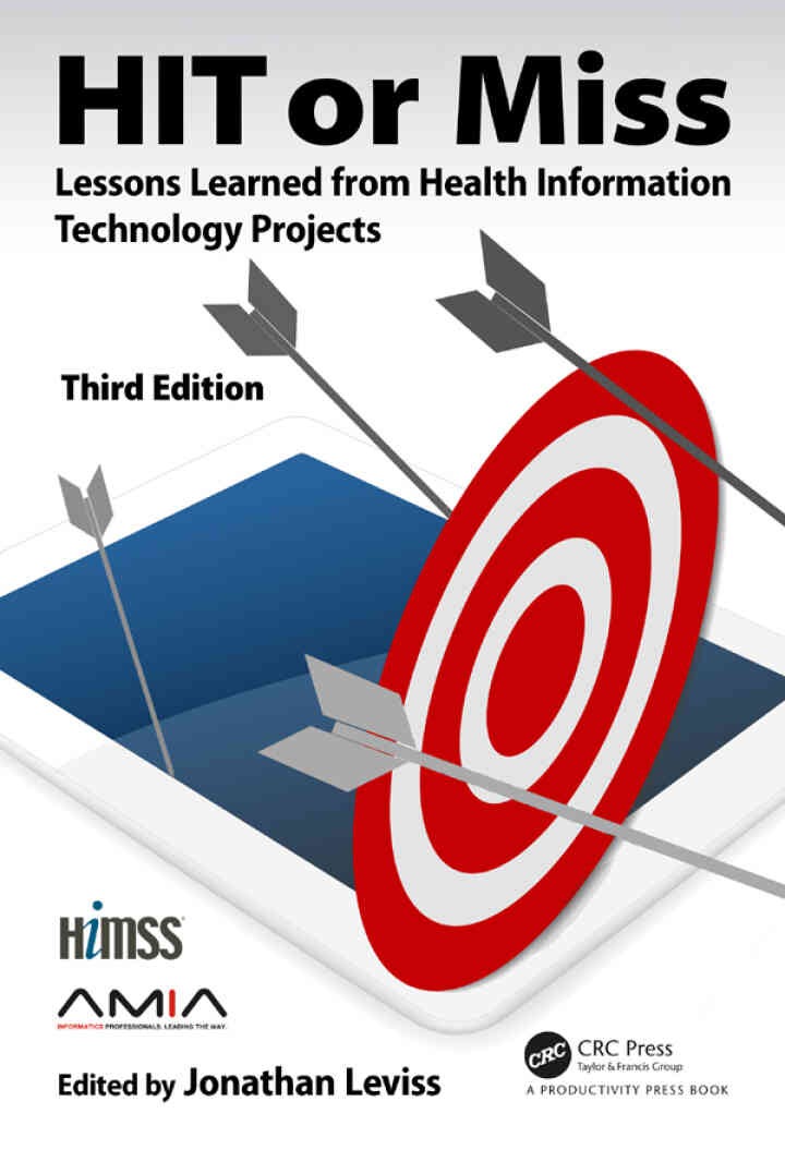 HIT or Miss,3rd Edition Lessons Learned from Health Information Technology Projects