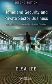 Homeland Security and Private Sector Business: Corporations' Role in Critical Infrastructure Protection Second Edition