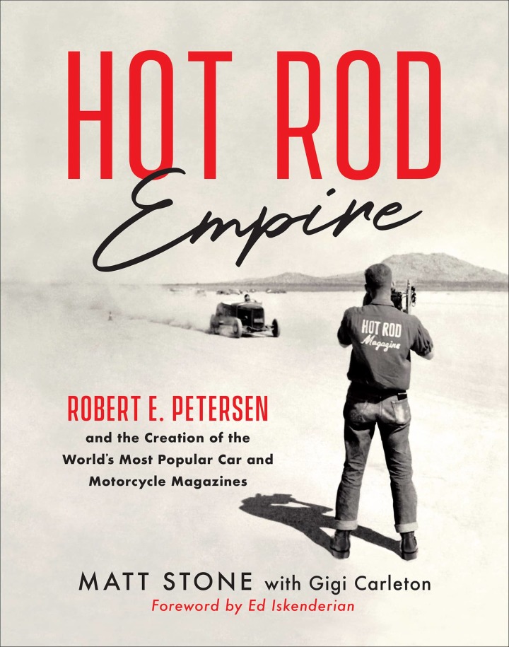 Hot Rod Empire: Robert E. Petersen and the Creation of the World's Most Popular Car and Motorcycle Magazines