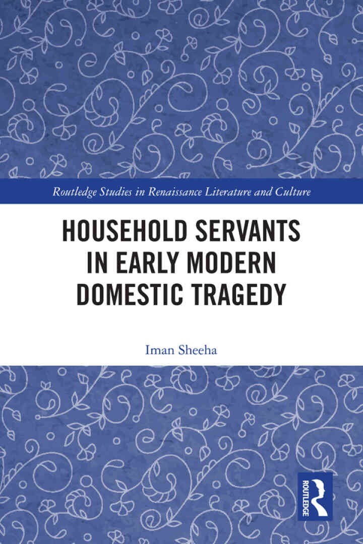 Household Servants in Early Modern Domestic Tragedy, 1st Edition
