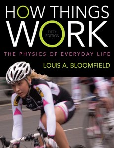 How Things Work The Physics of Everyday Life 5th Edition by Louis A. Bloomfield