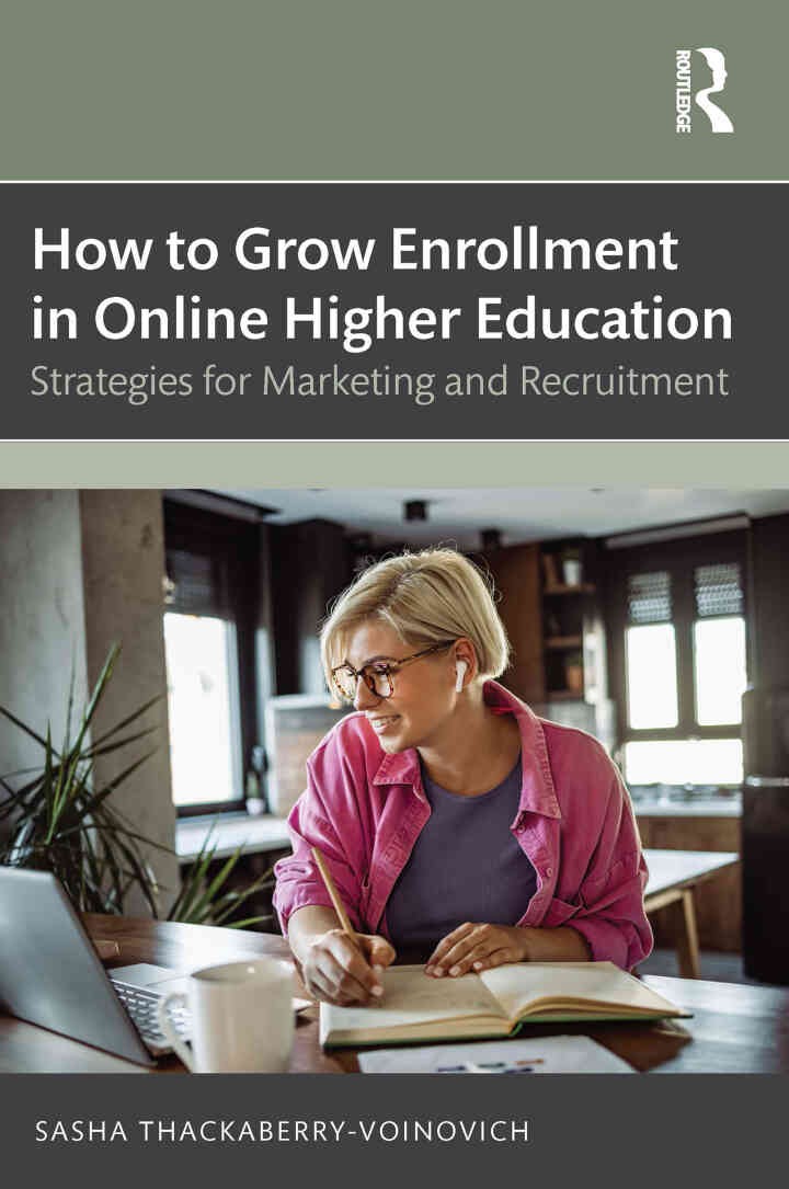 How to Grow Enrollment in Online Higher Education: Strategies for Marketing and Recruitment, 1st Edition